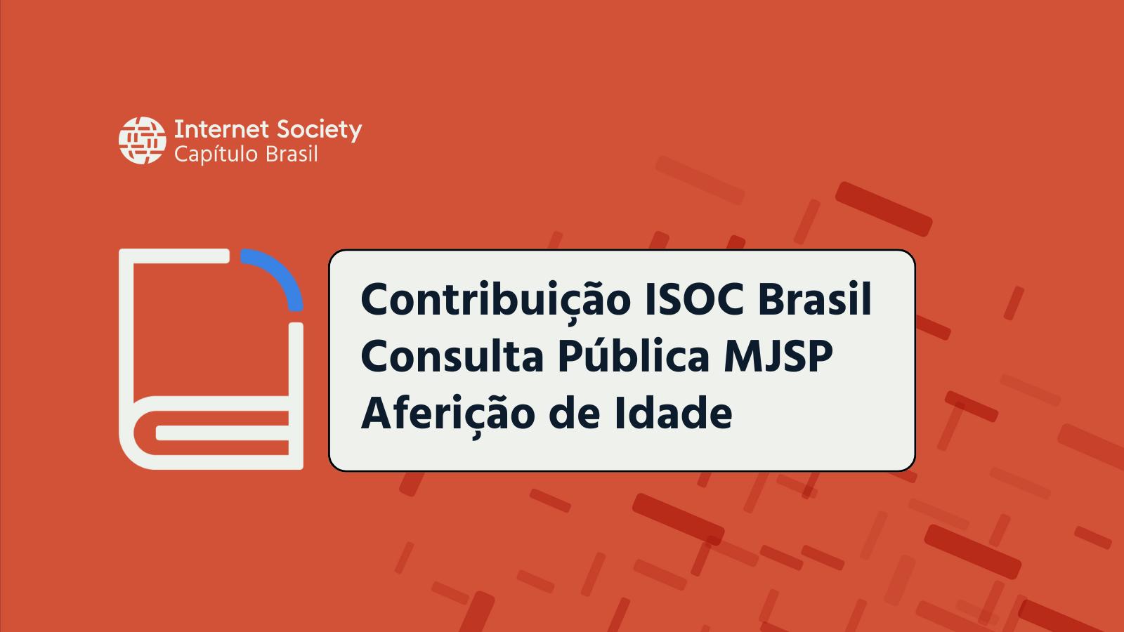 Contribuição da ISOC Brasil à Consulta Pública do Ministério da Justiça e Segurança Pública: Aferição de Idade na Internet Brasileira